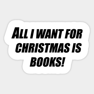 All I want for Christmas is books! Sticker